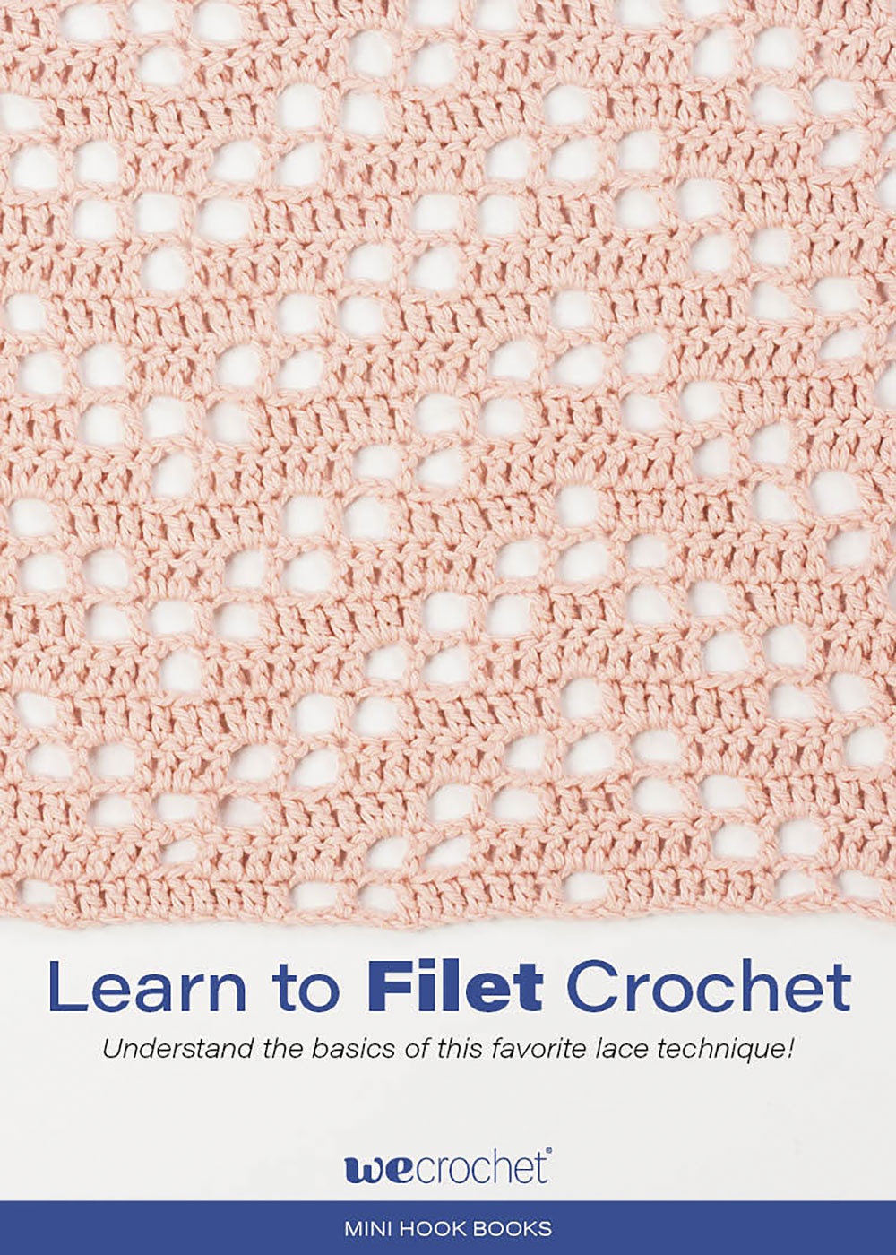 Mini Hook Book: Learn Filet Crochet by Editors of WeCrochet Magazine