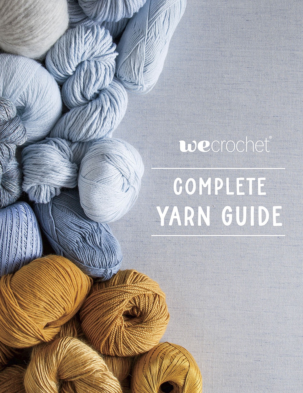 WeCrochet Complete Yarn Guide by WeCrochet Design Team